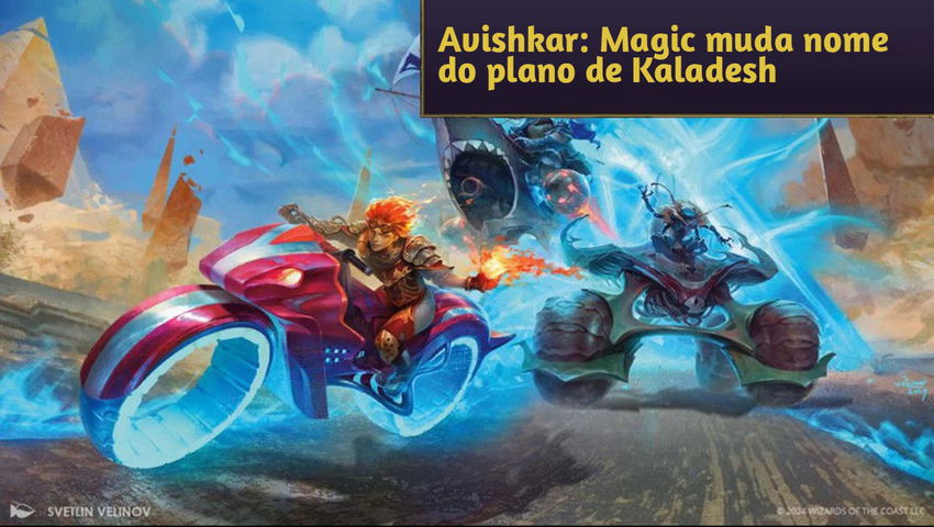 Avishkar: Magic muda nome do plano de Kaladesh