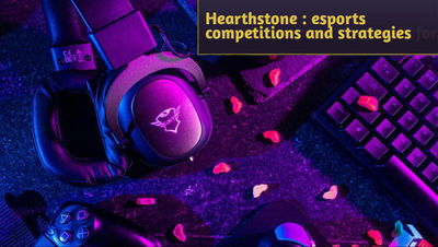 Hearthstone : esports competitions and strategies for professional players