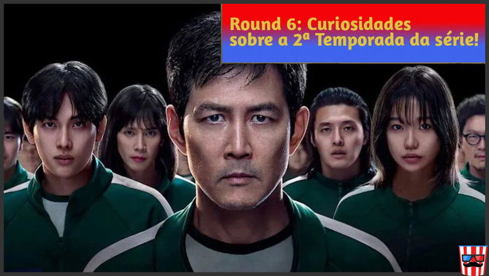 Round 6: Curiosidades sobre a 2ª Temporada da série!