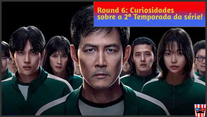 Round 6: Curiosidades sobre a 2ª Temporada da série!