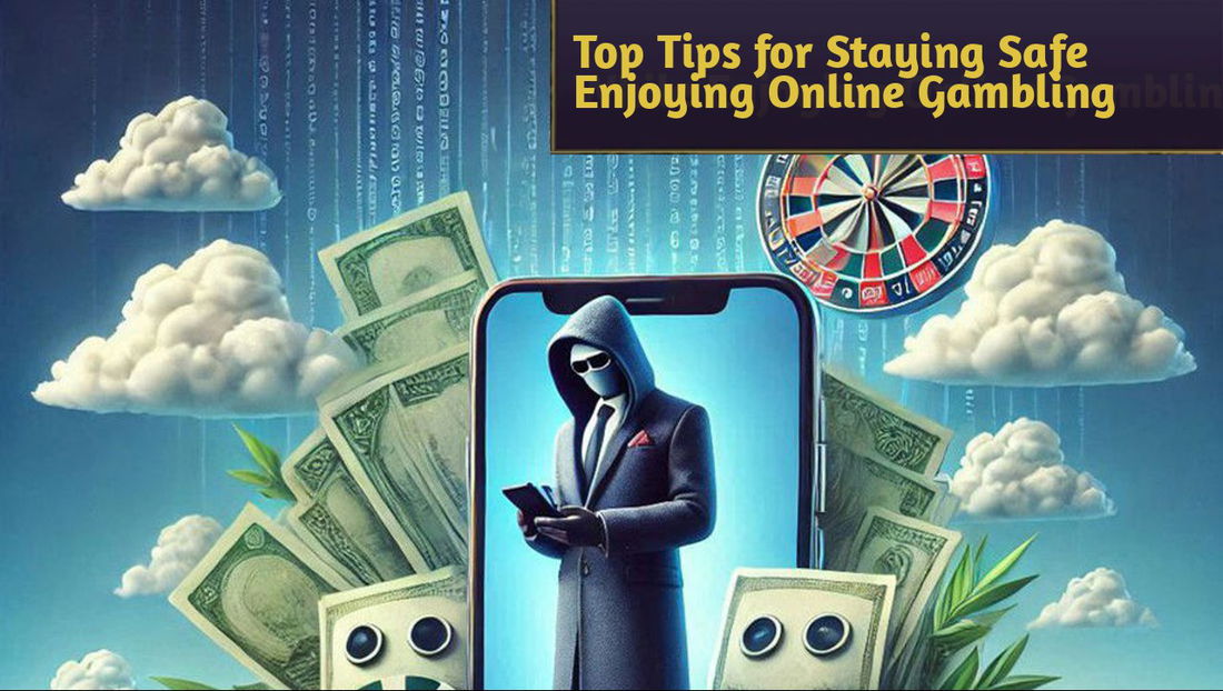 Top Tips for Staying Safe While Enjoying Online Gambling