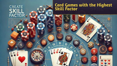 Card Games with the Highest Skill Factor: How Strategy Wins the Day