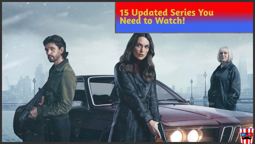 15 Updated Series You Need to Watch!