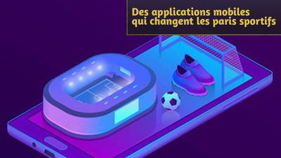 L'ère révolutionnaire des applications mobiles qui changent les paris sportifs