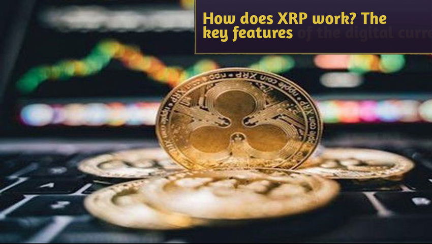 How does XRP work? The key features