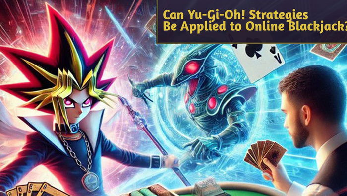 Can Yu-Gi-Oh! Strategies Be Applied to Online Blackjack?