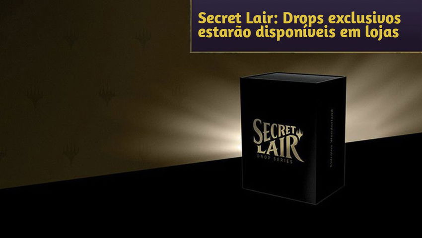 Secret Lair: Drops exclusivos estarão disponíveis em lojas