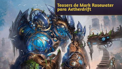 Teasers de Mark Rosewater para Aetherdrift