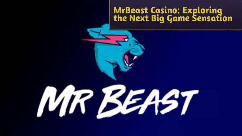 MrBeast Casino: Exploring the Next Big Game Sensation