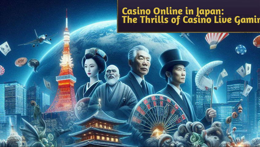 Casino Online in Japan: The Thrills of Casino Live Gaming