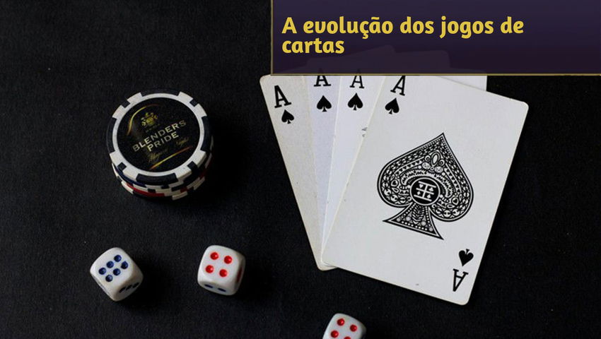 A evolução dos jogos de cartas