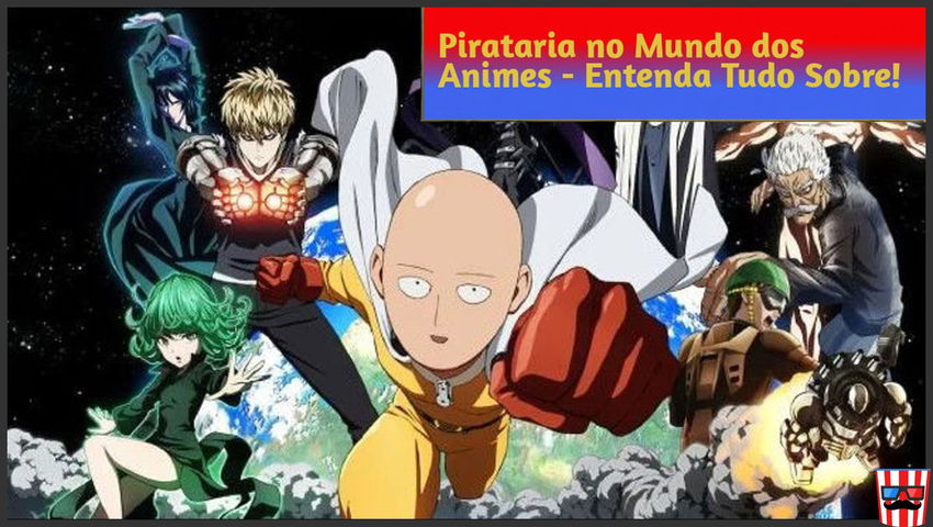 Pirataria no Mundo dos Animes - Entenda Tudo Sobre!