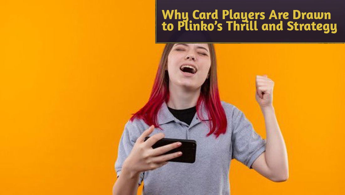 The Perfect Combo: Why Card Players Are Drawn to Plinko’s Thrill and Strategy