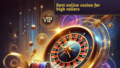 How to Choose the Best Online Casino for High Rollers