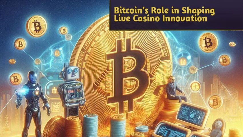 Bitcoin’s Role in Shaping Live Casino Innovation