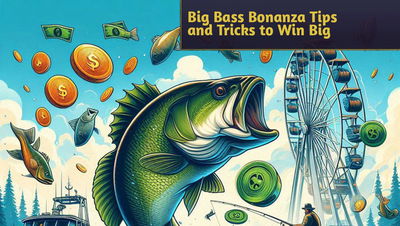 Big Bass Bonanza Tips and Tricks to Win Big