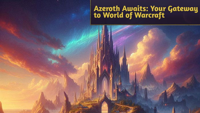 Azeroth Awaits: Your Gateway to World of Warcraft