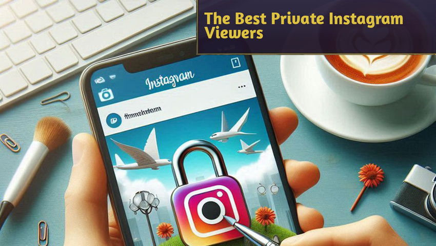 The Best Private Instagram Viewers