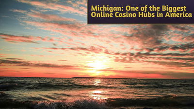 Michigan: One of the Biggest Online Casino Hubs in America