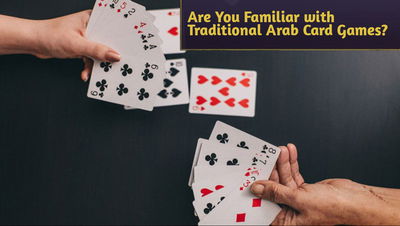 Are You Familiar with Traditional Arab Card Games?