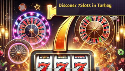 Discover 7Slots in Turkey