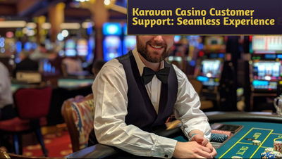 Karavan Casino Customer Support: Ensuring a Seamless Experience