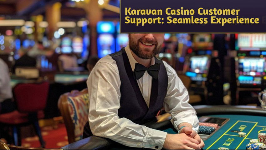 Karavan Casino Customer Support: Seamless Experience