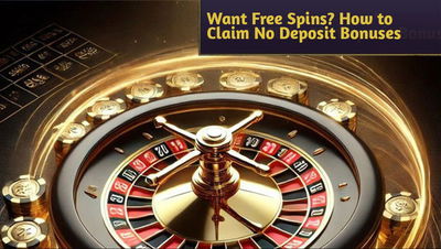 Want Free Spins? Here’s How to Claim No Deposit Bonuses