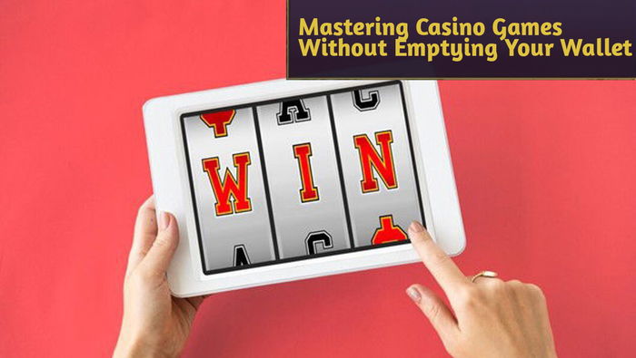 Mastering Casino Games Without Emptying Your Wallet