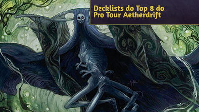 Decklists do Top 8 do Pro Tour Aetherdrift