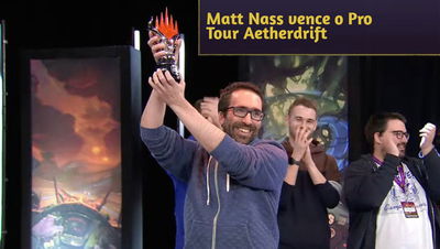 Matt Nass (Domain Overlords) é o campeão do Pro Tour Aetherdrift