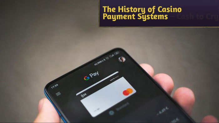 The History of Casino Payment Systems – Cash to Cryptocurrency