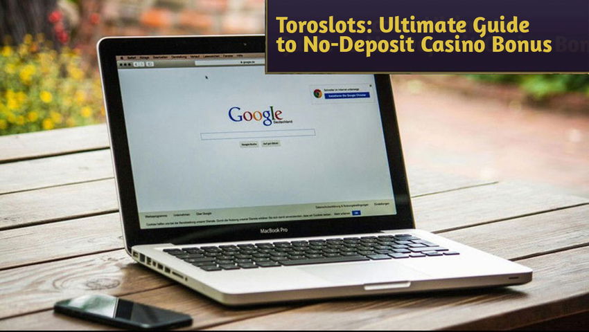 Toroslots: Ultimate Guide to No-Deposit Casino Bonus