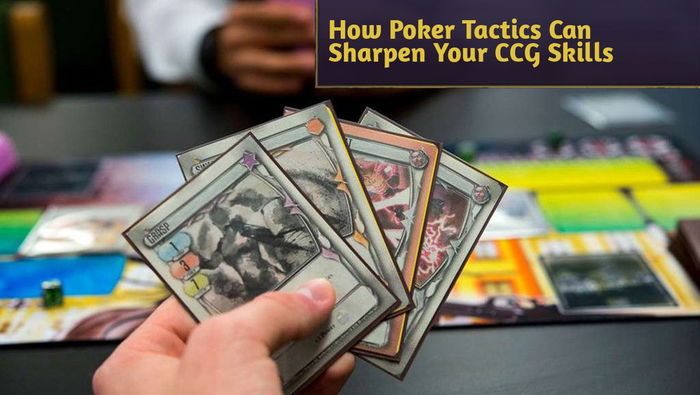 How Poker Tactics Can Sharpen Your CCG Skills