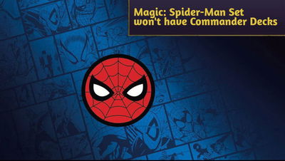 Magic: Spider-Man Set won't have Commander Decks