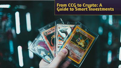 From Collectible Cards to Crypto: A Guide to Smart Investments