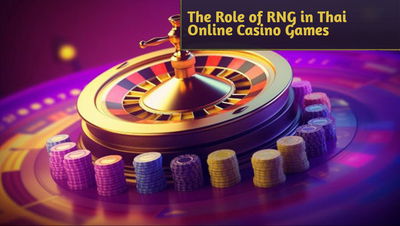 The Role of RNG in Thai Online Casino Games