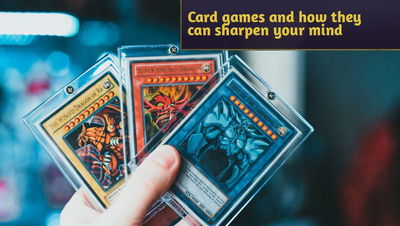 Card games and how they can sharpen your mind