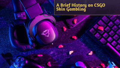 A Brief History on CSGO Skin Gambling