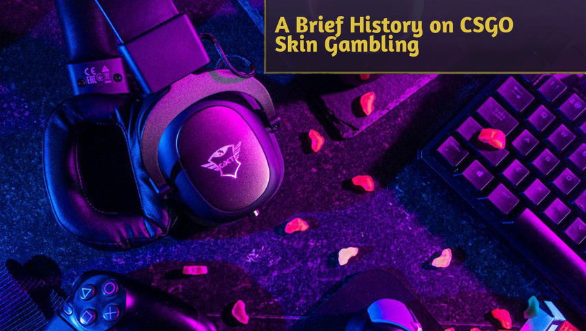 A Brief History on CSGO Skin Gambling