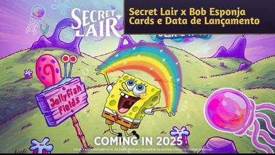 Secret Lair x Bob Esponja: Cards e Data de Lançamento Revelados!