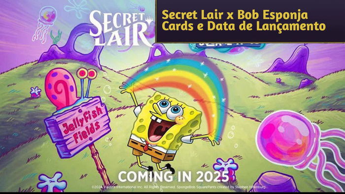 Secret Lair x Bob Esponja: Cards e Data de Lançamento Revelados!