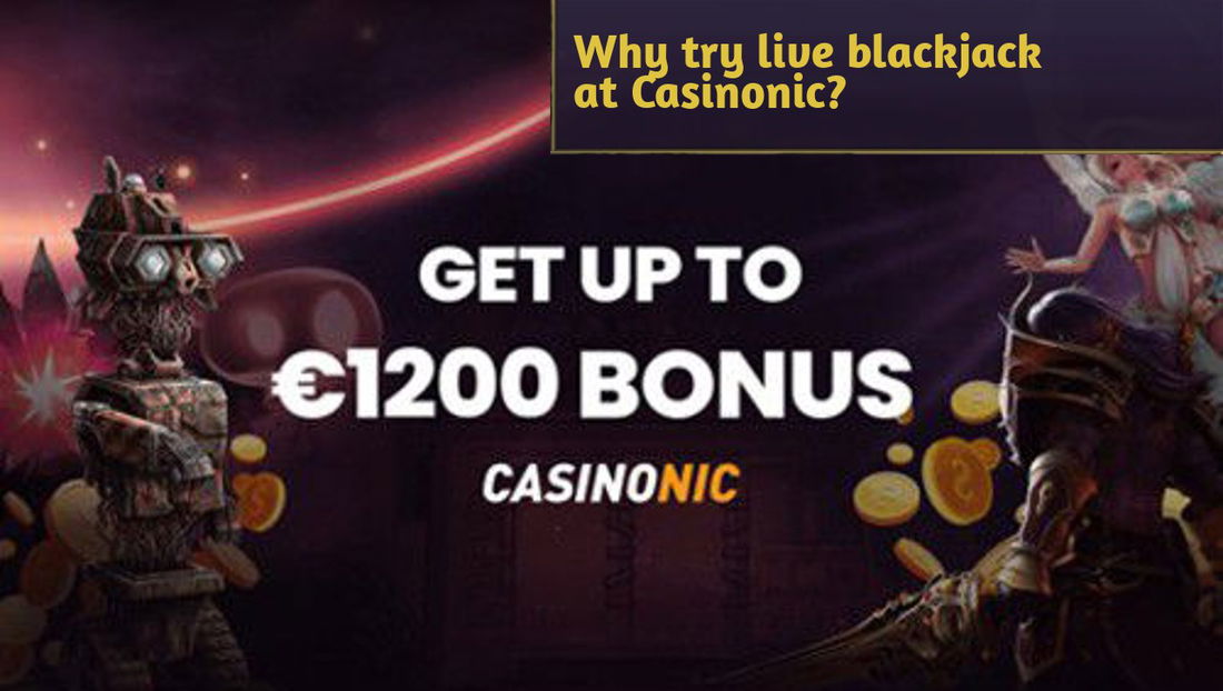 Why try live blackjack at Casinonic?