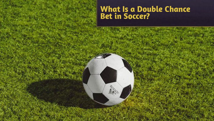 What Is a Double Chance Bet in Soccer?