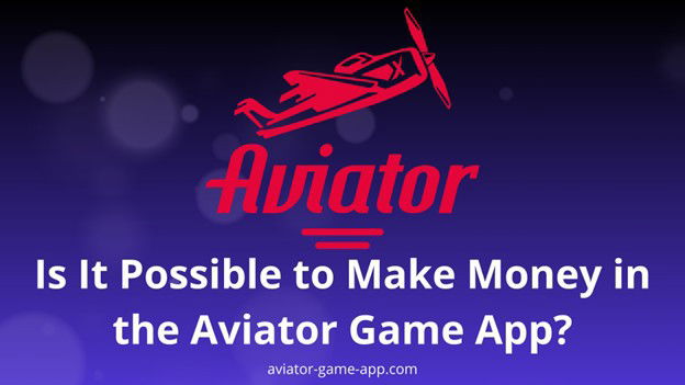 Is It Possible to Make Money in the Aviator Game App?