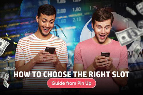 How to Choose the Right Slot – Guide from Pin Up