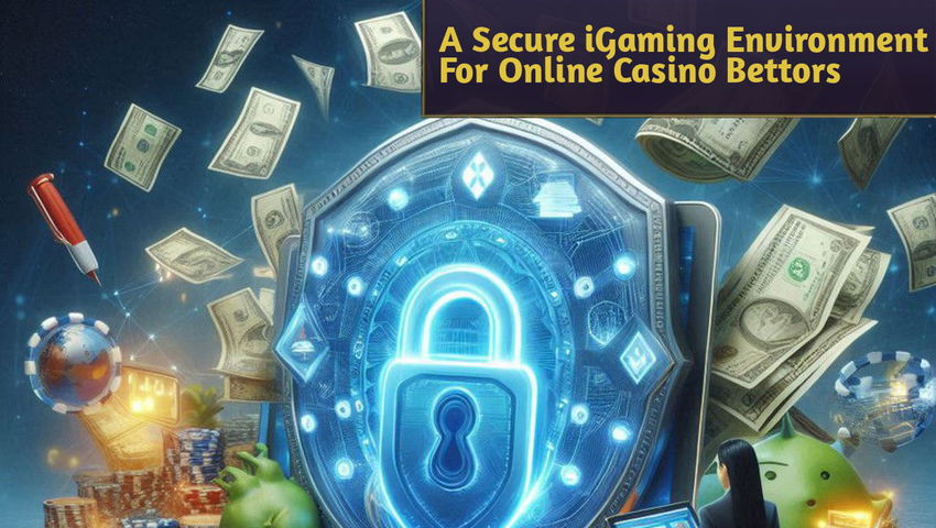 A Secure iGaming Environment For Online Casino Bettors