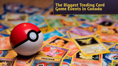 The Biggest Trading Card Game Events in Canada: What to Expect in 2025