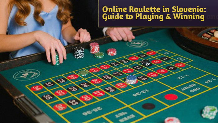 Online Roulette in Slovenia: Beginner’s Guide to Playing and Winning