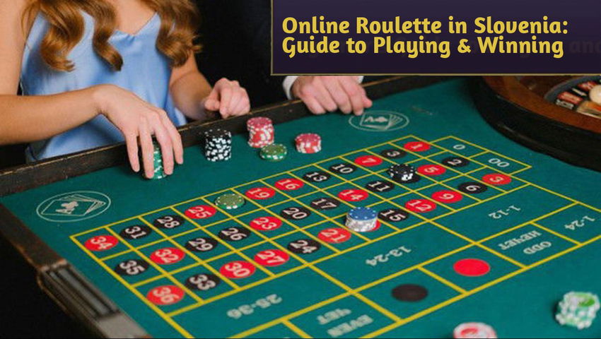 Online Roulette in Slovenia: Guide to Playing & Winning